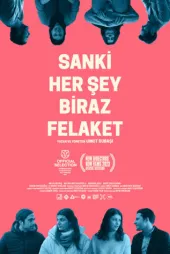 Sanki Her Şey Biraz Felaket
