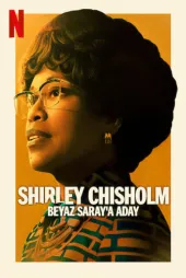 Shirley Chisholm: Beyaz Saray'a Aday