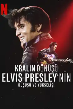 Kralın Dönüşü: Elvis Presley'nin Düşüşü ve Yükselişi