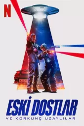 Eski Dostlar ve Korkunç Uzaylılar