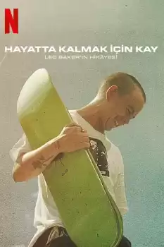 Hayatta Kalmak İçin Kay: Leo Baker’ın Hikâyesi