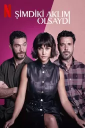 Şimdiki Aklım Olsaydı